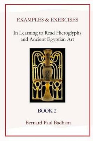 Cover of Examples & Exercises - In Learning to Read Hieroglyphs and Ancient Egyptian Art