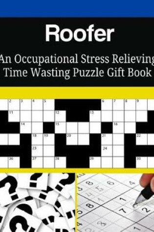 Cover of Roofer An Occupational Stress Relieving Time Wasting Puzzle Gift Book