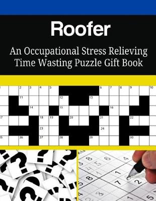 Book cover for Roofer An Occupational Stress Relieving Time Wasting Puzzle Gift Book