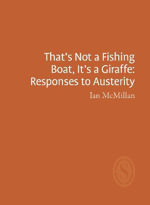 Book cover for That's Not a Fishing Boat, It's a Giraffe: Responses to Austerity