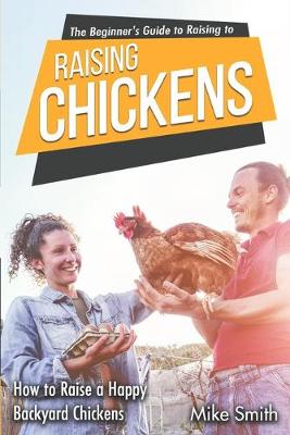 Book cover for The Beginner's Guide to Raising Chickens