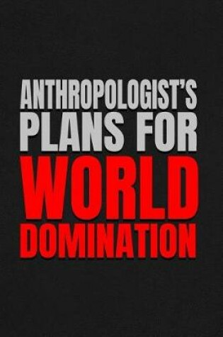 Cover of Anthropologist's Plans for World Domination