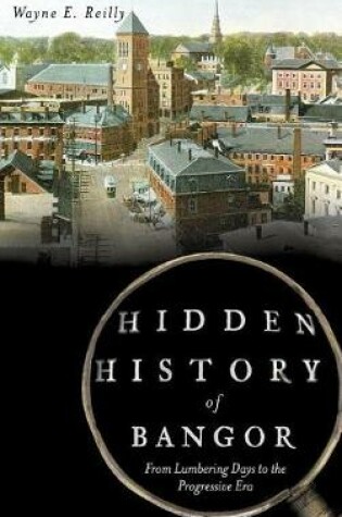 Cover of Hidden History of Bangor