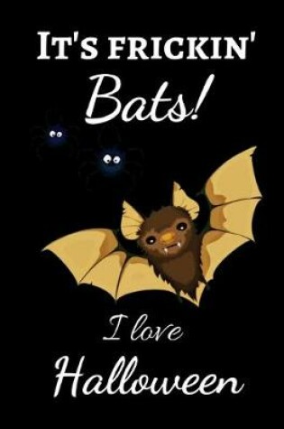 Cover of It's Frickin' Bats! I Love Halloween