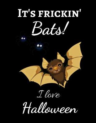 Book cover for It's Frickin' Bats! I Love Halloween