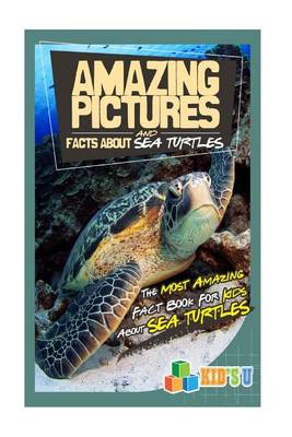 Book cover for Amazing Pictures and Facts about Sea Turtles