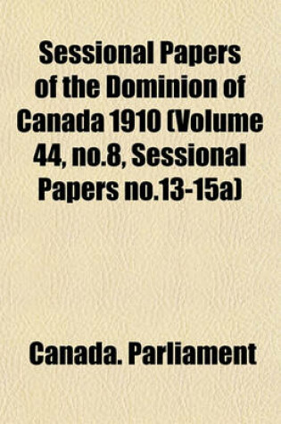 Cover of Sessional Papers of the Dominion of Canada 1910 (Volume 44, No.8, Sessional Papers No.13-15a)