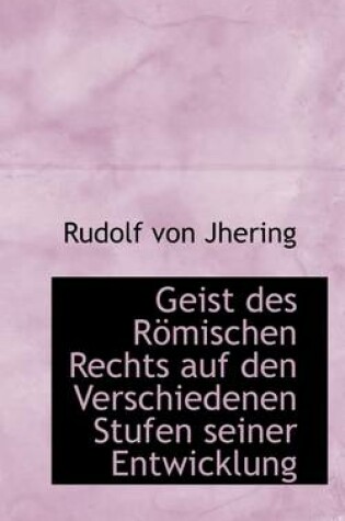 Cover of Geist Des R Mischen Rechts Auf Den Verschiedenen Stufen Seiner Entwicklung