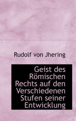 Book cover for Geist Des R Mischen Rechts Auf Den Verschiedenen Stufen Seiner Entwicklung