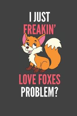Book cover for I Just Freakin' Love Foxes