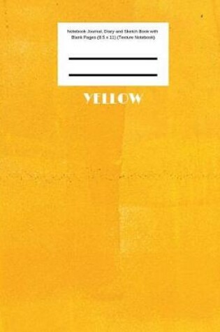 Cover of Yellow Notebook Journal, Diary and Sketch Book with Blank Pages (8.5 x 11) (Texture Notebook)