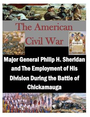 Cover of Major General Philip H. Sheridan and The Employment of His Division During the Battle of Chickamauga