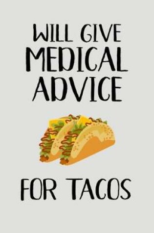Cover of Will Give Medical Advice for Tacos