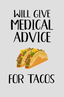 Book cover for Will Give Medical Advice for Tacos