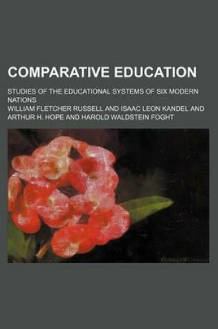 Cover of Comparative Education; Studies of the Educational Systems of Six Modern Nations