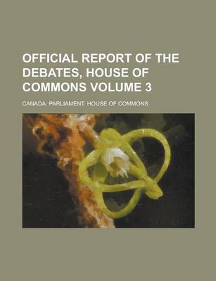 Book cover for Official Report of the Debates, House of Commons Volume 3