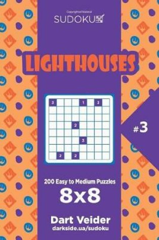 Cover of Sudoku Lighthouses - 200 Easy to Medium Puzzles 8x8 (Volume 3)