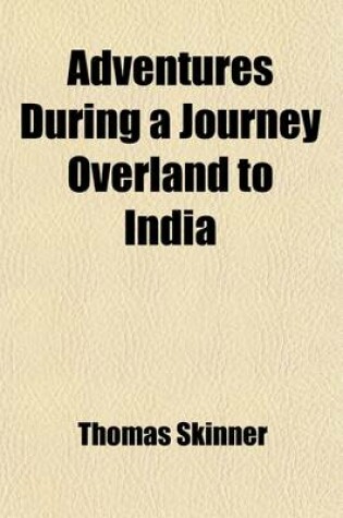 Cover of Adventures During a Journey Overland to India (Volume 1); By Way of Egypt, Syria, and the Holy Land