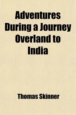 Book cover for Adventures During a Journey Overland to India (Volume 1); By Way of Egypt, Syria, and the Holy Land