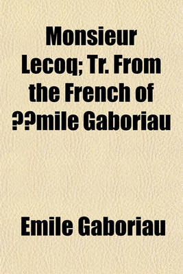 Book cover for Monsieur Lecoq; Tr. from the French of Amile Gaboriau