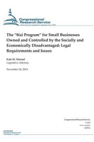 Cover of The "8(a) Program" for Small Businesses Owned and Controlled by the Socially and Economically Disadvantaged