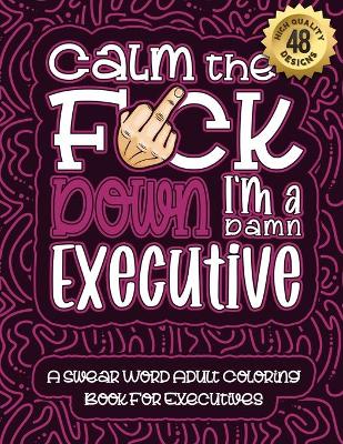 Book cover for Calm The F*ck Down I'm an executive