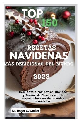 Book cover for Top 150 Recetas Navideñas Más Deliciosas del Mundo 2023