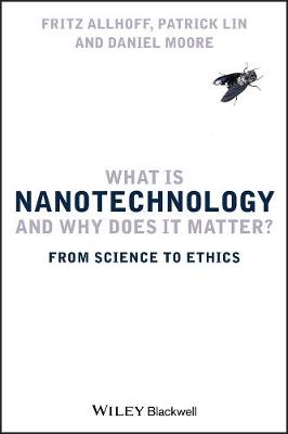 Book cover for What is Nanotechnology and Why Does it Matter?