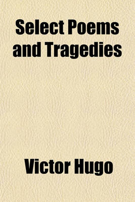 Book cover for Select Poems and Tragedies