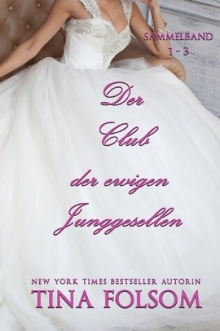 Cover of Der Club der ewigen Junggesellen (Band 1 - 3)