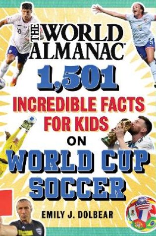 Cover of The World Almanac 1,501 Incredible Facts for Kids on World Cup Soccer