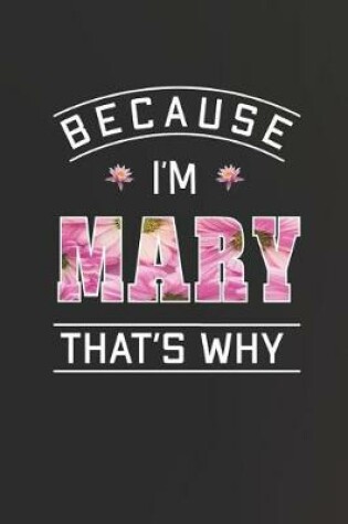 Cover of Because I'm Mary That's Why