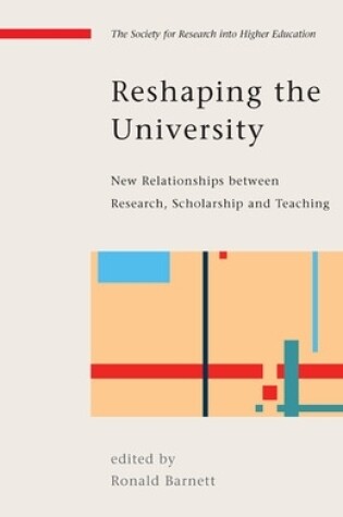 Cover of Reshaping the University: New Relationships between Research, Scholarship and Teaching