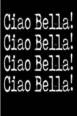 Cover of Ciao Bella Ciao Bella Ciao Bella