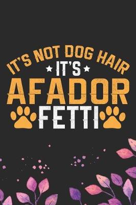 Book cover for It's Not Dog Hair It's Afador Fetti
