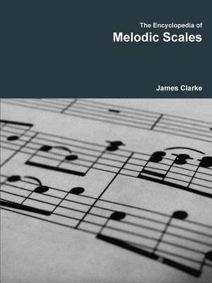 Book cover for The Encyclopedia of Melodic Scales