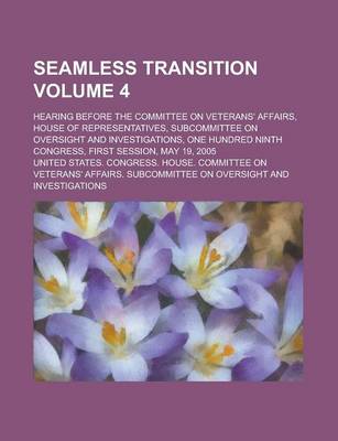 Book cover for Seamless Transition; Hearing Before the Committee on Veterans' Affairs, House of Representatives, Subcommittee on Oversight and Investigations, One Hu