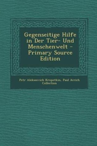 Cover of Gegenseitige Hilfe in Der Tier- Und Menschenwelt - Primary Source Edition