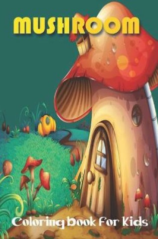 Cover of Mushroom Coloring Book For Kids