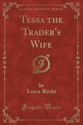 Cover of Tessa the Trader's Wife (Classic Reprint)