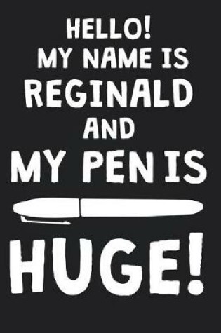 Cover of Hello! My Name Is REGINALD And My Pen Is Huge!