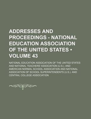 Book cover for Addresses and Proceedings - National Education Association of the United States (Volume 43)