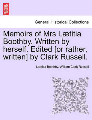Book cover for Memoirs of Mrs L Titia Boothby. Written by Herself. Edited [Or Rather, Written] by Clark Russell.