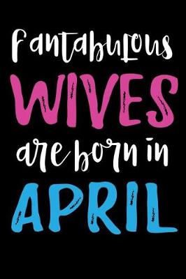 Book cover for Fantabulous Wives Are Born In April