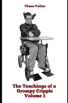 Book cover for Teachings of a Grumpy Cripple Volume 1