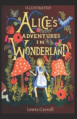 Book cover for Alice's Adventures in Wonderland Lewis Carroll Illustrated