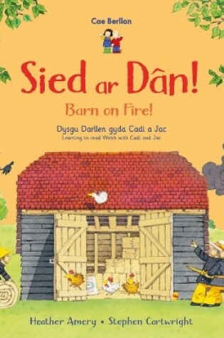 Cover of Cyfres Cae Berllan: Sied ar Dân! / Barn on Fire!