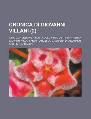 Book cover for Cronica Di Giovanni Villani; A Miglior Lezione Ridotta Coll' Aiuto de' Testi a Penna (2)