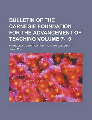 Book cover for Bulletin of the Carnegie Foundation for the Advancement of Teaching Volume 7-10