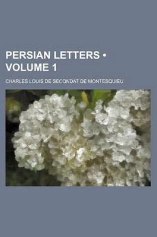 Cover of Persian Letters (Volume 1)